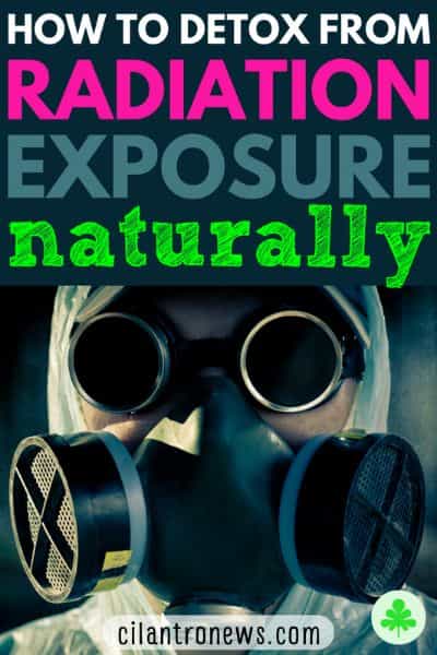How to detox from radiation exposure naturally.